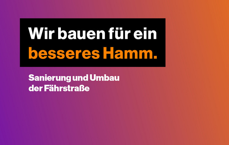 Ein Grafik, die auf eine Baustelle auf der Fährstraße hinweist mit dem Slogan ''Wir bauen für ein besseres Hamm''